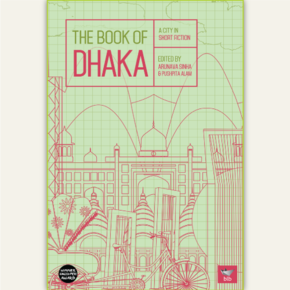 The Book of Dhaka: A City in Short Fiction (2016)